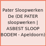 Pater Sloopwerken De (DE PATER sloopwerken | ASBEST SLOOP BODEM - Apeldoorn)